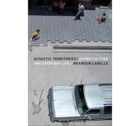 Acoustic Territories: Sound Culture and Everyday Life