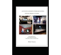 Acoustical Design of Broadcasting and Recording Studios: Requirements, Recommendations, Architectural Guidelines