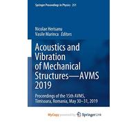 Acoustics and Vibration of Mechanical Structures-AVMS 2019: Proceedings of the 15th AVMS, Timisoara, Romania, May 30-31, 2019