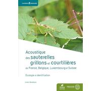 Acoustique des sauterelles, grillons et courtilières de France, Belgique, Luxembourg et Suisse: Identification et écologie