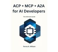 ACP + MCP + A2A for AI Developers: The Ultimate Guide
