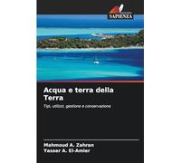 Acqua e terra della Terra: Tipi, utilizzi, gestione e conservazione