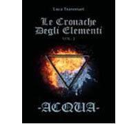 Acqua - Le Cronache Degli Elementi - Volume 2 (ebook)