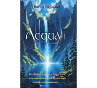 ACQUA: Un villaggio di montagna, un fiume in piena, una presenza misteriosa, una donna, la magia e la Luce che trasformano.