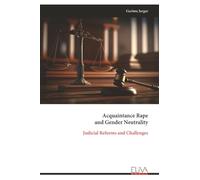 Acquaintance Rape and Gender Neutrality: Judicial Reforms and Challenges