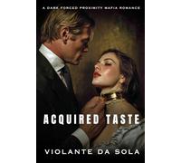 Acquired Taste: A Dark Mafia Romance (Close Proximity)