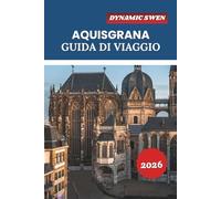 ACQUISGRANA GUIDA DI VIAGGIO 2026: Esplora cattedrali storiche, terme, siti Patrimonio dell'Umanità dell'UNESCO e itinerari di vacanza nella Germania occidentale