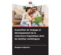 Acquisition du langage et développement de la conscience linguistique dans les familles multilingues