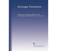 Acreage limitation: Westlands case study, appendix and subordinate appendixes A, B, C, D, E, and F
