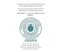 Acreditación Internacional del Bachillerato (IB) Modelo GRANA y GRANA Ranking Global.
