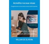 Acredite Na Sua Visao (ebook)