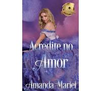 Acredite no Amor: 5 (O Escândalo Encontra O Amor)