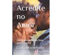Acredite no Amor: Confie nos planos de Deus para Sua vida!