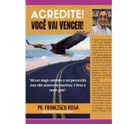 Acredite! Você Vai Vencer! (ebook)