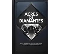 ACRES DE DIAMANTES: Manual de Mentalidad de Riqueza de 1915, Edición Ilustrada Para Emprendedores Modernos
