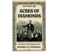 ACRES OF DIAMONDS: OUR EVERY-DAY OPPORTUNITIES