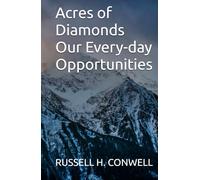 Acres of Diamonds Our Every-day Opportunities