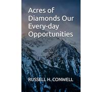 Acres of Diamonds Our Every-day Opportunities