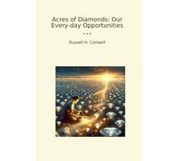Acres of Diamonds: Our Every-day Opportunities (Classic Books)