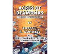 Acres of Diamonds: Our Every-Day Opportunities, with His Life and Achievements
