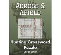 Across & Afield - Hunting Crossword For Adults and Seniors: Large Print Crossword About Hunting, Deer, Elk, Duck, Hunting Gear, Camping & More - Great Gift for Hunters, Vacations, Hunting Trips