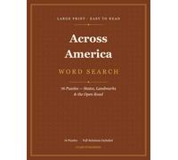 Across America Large Print Word Search: 76 Puzzles of States, Landmarks & the Open Road - Large Print for Seniors, One Per Page, with Full Solutions