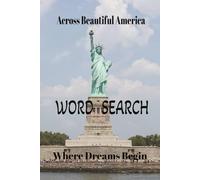 Across Beautiful America - WORD SEARCH Puzzle Book: Word Searches with Easy to Read Print about Beautiful America, Where Dreams Begin (6x9 Inches, 100 Pages 50 Puzzles) Perfect for travel or vacation