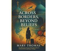 Across Borders, Beyond Beliefs: One Woman’s Journey Through Cultures, Conversations, and Inner Change