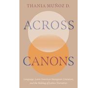 Across Canons: Language, Latin American Immigrant Literature, and the Making of Latinx Narratives