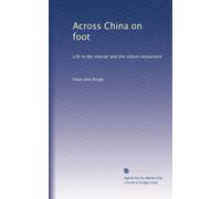 Across China on foot: Life in the interior and the reform movement