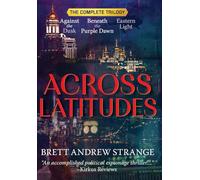 Across Latitudes: The Complete Trilogy