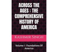 ACROSS THE AGES : THE COMPREHENSIVE HISTORY OF AMERICA: Volume I : Foundations Of America
