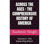 ACROSS THE AGES : THE COMPREHENSIVE HISTORY OF AMERICA: Volume II : The Expanding Nation