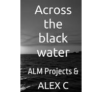 Across the black water: ALM Projects