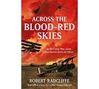 Across The Blood-Red Skies by Robert Radcliffe (2011-01-20)