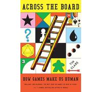 Across the Board: How Games Make Us Human