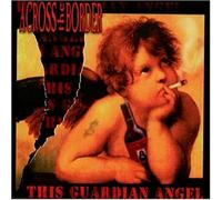 Across The Border - This Guardian Angel