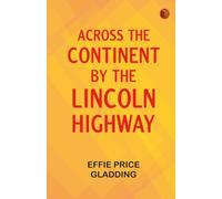Across the Continent by the Lincoln Highway