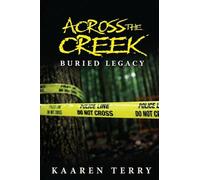 Across The Creek: Book 1: Buried Legacy