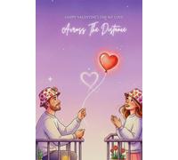 Across The Distance, My Love: A Long-Distance Valentine Journal Filled With Love & Heartfelt Reminders