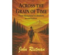 Across the Grain of Time: From Homeland to Horizon: 1 (Rietman Family Chronicles)