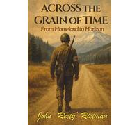Across the Grain of Time: From Homeland to Horizon (Rietman Family Chronicles)