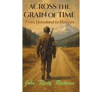 Across the Grain of Time: From Homeland to Horizon (Rietman Family Chronicles)