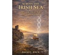 Across the Irish Sea: The Genetic Journey of the Joyce Family of Fethard: 3 (The Genetic Journeys Series)