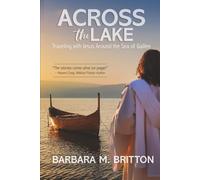 Across the Lake: Traveling with Jesus Around the Sea of Galilee