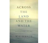 Across the Land and the Water: Selected Poems, 1964-2001 (Modern Library)