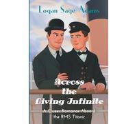 Across the Living Infinite: A Queer Romance Aboard the RMS Titanic