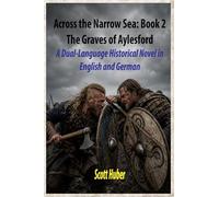 Across the Narrow Sea: The Graves of Aylesford: A Dual-Language Historical Novel in English and German: 2
