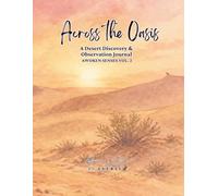ACROSS THE OASIS - AWOKEN SENSE VOLUME 2 (Running Wild by EVERLY): A Desert Nature Discovery & Observation Journal