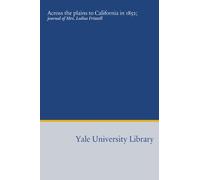 Across the plains to California in 1852;: journal of Mrs. Lodisa Frizzell